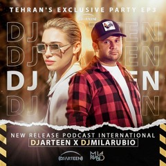 DJ ARTEEN X DJ MILARUBIO  TEHRANS EXCLUSIVE PARTY EP3 #3