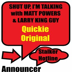 Shut Up, I'm Talking - Quickie Original: Stalker Hotline