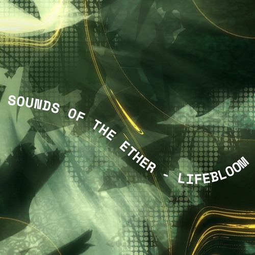 Sounds of the Ether - Lifebloom
