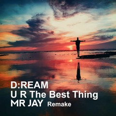 D:Ream - U R The Best Thing (Mr Jay Remake) FREE DL