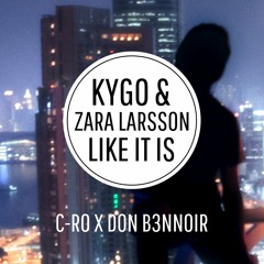 Kygo & Zara Larsson - Like It Is (C-Ro X Don  B3nnoir Remix)