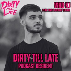 Dirty Till Late Podcast - Viko KJ /Resident/