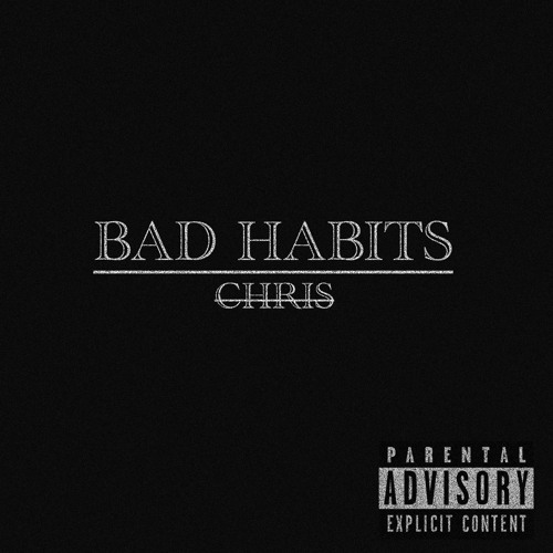 Bad Habits - Chris