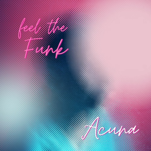 Acuna - Feel The Funk (Free Download)