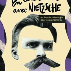 Télécharger le PDF En tête-à-tête avec Nietzsche: Un livre de philosophie pour les esprits libr