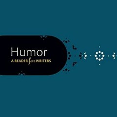 READ [PDF EBOOK EPUB KINDLE] Humor: A Reader for Writers by  Kathleen Volk Miller &