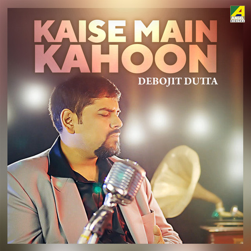 Stream Kaise Main Kahoon Tum Kya Ho by Debojit Dutta Listen online Stream Kaise Main Kahoon Tum Kya Ho by Debojit Dutta Listen online