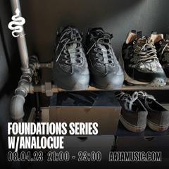 Foundations Series w/ Analogue - Aaja Channel 1 - 08 04 23