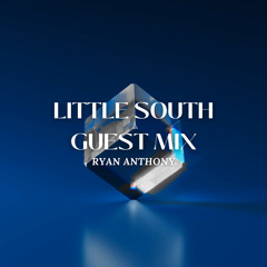 Ryan Anthony - Little South Guest Mix (Feb 24)