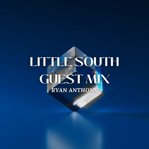 Ryan Anthony - Little South Guest Mix (Feb 24)