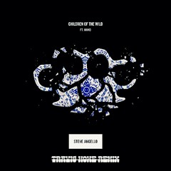 Steve Angello ft. Mako - Children Of The Wild (Travis Howe Remix)