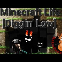 Minecraft Life [Diggin Low]