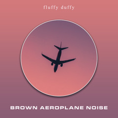 Brown Aeroplane Noise