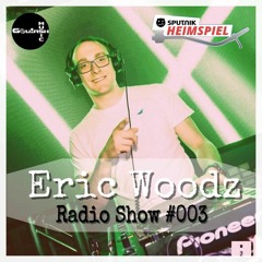 Eric Woodz I Radio Show 003 @ MDR Sputnik