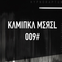 KΛMIПKΛ MΣЯΣL HYPNORAPTURE MIX 009