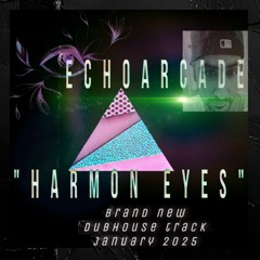 Echoarcade - Harmon Eyes (original mix)
