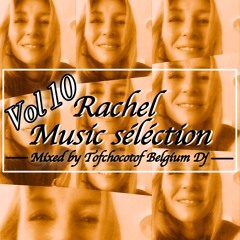 Rachel music selection Vol 10 mixed by tofchocotof