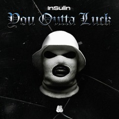 InSulin - You Outta Luck