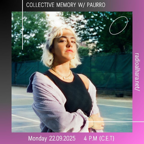 Collective Memory w/ Paurro (Radio Alhara 22.09.2025)