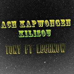 Ach Kapwongen Kilisou 🎶 Tony ft Leeknow...