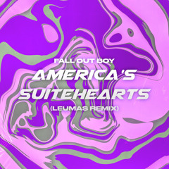 Fall Out Boy - Americas Suitehearts {Leuma$ Remix}