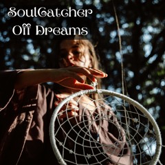 Soulcatcher Off Dreams
