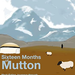 [DOWNLOAD] EBOOK 📁 Sixteen Months of Mutton: Meat-Eating Journeys through Kazakhstan