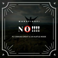 No! ft Canvas Great, Zack & J.R Hustle Mode