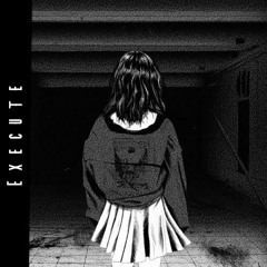 EXECUTE(Prod. DumbChIld)