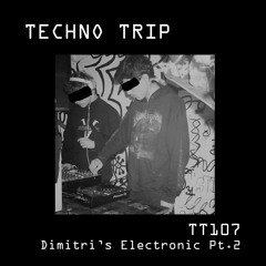 TT107 [Dimitri's Electronic Pt.2]