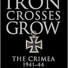 [Free] PDF 📤 Where the Iron Crosses Grow: The Crimea 1941–44 (General Military) by R