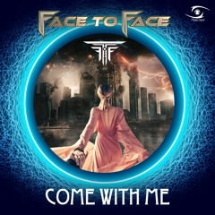 FACE TO FACE - COME WITH ME (ORIGINAL MIX) OUT NOW!!!