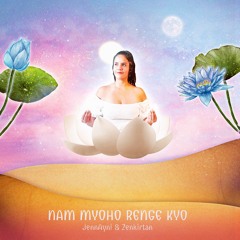 Jennayni - NAM MYOHO RENGE KYO MANTRA