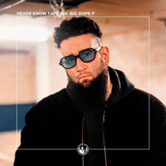 HEADS KNOW TAPE 026: Big Dope P