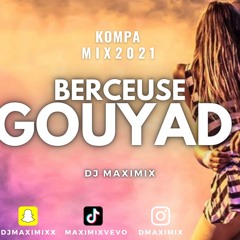 Dj Maximix - Berceuse Gouyad kompa Mix 2021