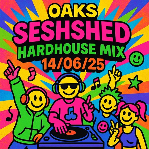 Oaks SeshShed HardHouse Mix 14:06:25