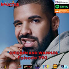 Episode 390- Chicken and Wapples
