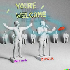 You're Welcome (ft. OiPuma)
