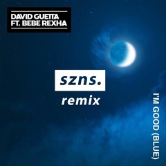 I'm Good (Blue) (szns. Remix) - David Guetta, Bebe Rexha & Luis Rodriguez