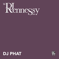 The DJ Rennessy Show: DJ Phat | EP.3