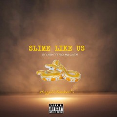 Slime Like Us - (by.Shcottyflex and Sleem) (pluggedXsleembeats.mp3