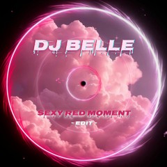Sexy Red Moment (DJ Belle Edit)