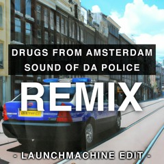 Mau P - Drugs From Amsterdam x Sound Of Da Police (Launchmachine Afro Edit)