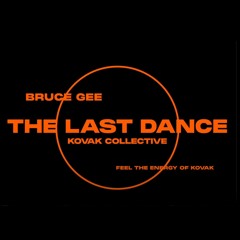 The Last Dance Of Kovak @ Bruce Gee