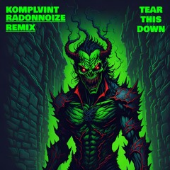 KOMPLVINT - TEAR THIS DOWN (RADONNOIZE REMIX)