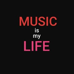 MUSIC IS MY LIFE