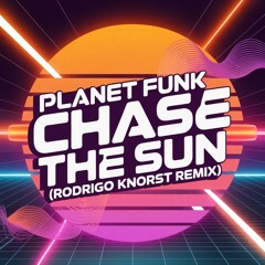 Planet Funk - Chase The Sun (Rodrigo Knorst Remix)
