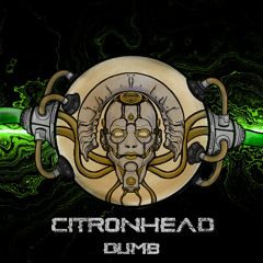 CitronHead - Dumb [FREE DOWNLOAD]