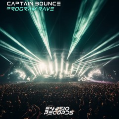Captain Bounce - Program Rave (Original Mix)[ENVISIO RECORDS] / FREE DOWNLOAD