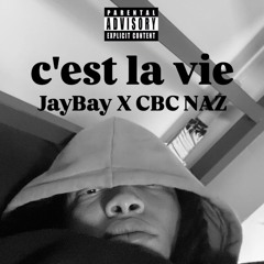 JAY BAY X CBC NAZ - C'EST LA VIE.mp3